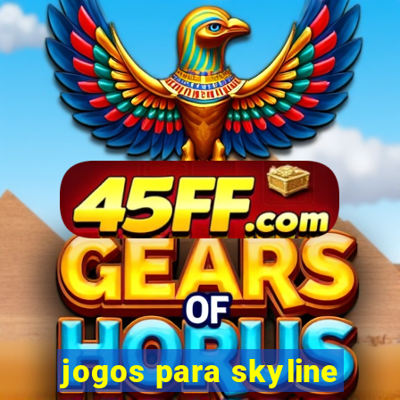jogos para skyline